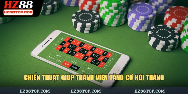 Chiến thuật giúp thành viên tăng cơ hội thắng
