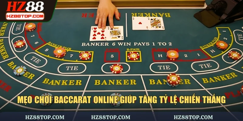 Mẹo chơi baccarat online giúp tăng tỷ lệ chiến thắng